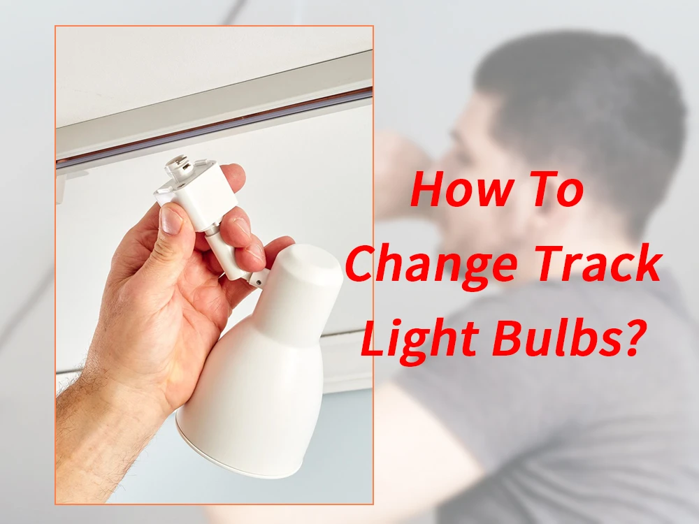 how to change track light bulbs